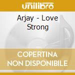Arjay - Love Strong cd