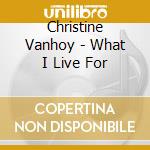 Christine Vanhoy - What I Live For cd