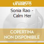Sonia Rao - Calm Her cd