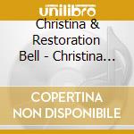 Christina & Restoration Bell - Christina Bell & Restoration cd musicale di Christina & Restoration Bell