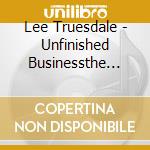 Lee Truesdale - Unfinished Businessthe Blessings Continue cd
