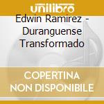 Edwin Ramirez - Duranguense Transformado cd musicale di Edwin Ramirez