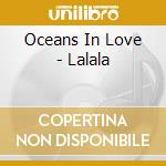 Oceans In Love - Lalala cd