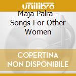 Maja Palra - Songs For Other Women cd