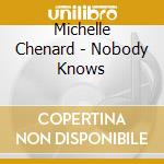 Michelle Chenard - Nobody Knows cd