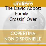 The David Abbott Family - Crossin' Over cd