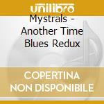 Mystrals - Another Time Blues Redux cd