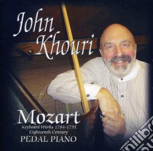 Wolfgang Amadeus Mozart - John Khouri: Plays Mozart On The Pedal Piano cd musicale di John Khouri