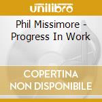 Phil Missimore - Progress In Work cd