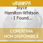 Joyce Hamilton-Whitson - I Found Faith cd musicale di Joyce Hamilton