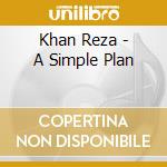 Khan Reza - A Simple Plan