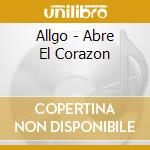 Allgo - Abre El Corazon cd musicale di Allgo