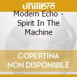 Modern Echo - Spirit In The Machine cd