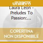 Laura Leon - Preludes To Passion: Intimate Keyboard Works cd