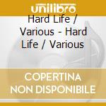 Hard Life / Various - Hard Life / Various cd
