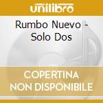 Rumbo Nuevo - Solo Dos cd