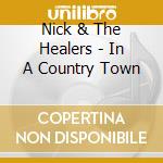 Nick & The Healers - In A Country Town cd