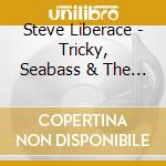 Steve Liberace - Tricky, Seabass & The Hun cd