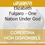 Elizabeth Fulgaro - One Nation Under God cd