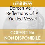 Doreen Vail - Reflections Of A Yielded Vessel cd