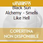 Black Sun Alchemy - Smells Like Hell cd