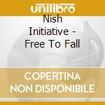 Nish Initiative - Free To Fall cd