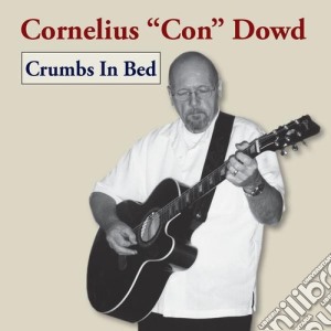 Cornelius Con Dowd - Crumbs In Bed cd musicale di Cornelius Con Dowd