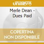 Merle Dean - Dues Paid cd musicale di Merle Dean
