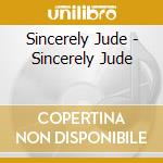 Sincerely Jude - Sincerely Jude cd