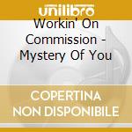 Workin' On Commission - Mystery Of You cd