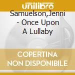 Samuelson,Jenni - Once Upon A Lullaby cd