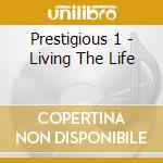 Prestigious 1 - Living The Life cd musicale di Prestigious 1