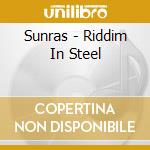 Sunras - Riddim In Steel cd