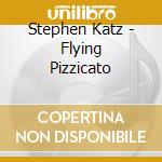 Stephen Katz - Flying Pizzicato cd