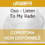 Oso - Listen To My  Radio cd