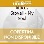 Atticus Stovall - My Soul cd