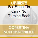 Far-Flung Tin Can - No Turning Back cd