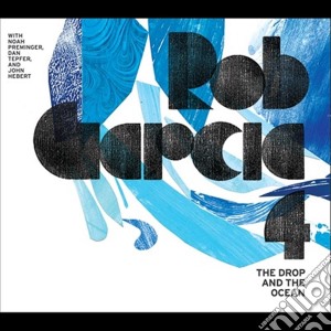 Rob Garcia - Drop & The Ocean cd musicale di Rob Garcia