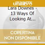 Lara Downes - 13 Ways Of Looking At Goldberg (Bach Reimagined) cd