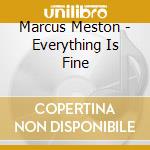 Marcus Meston - Everything Is Fine cd