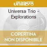 Universa Trio - Explorations cd musicale di Universa Trio