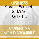 Morgan Bernard - Rock'n'roll Girl / I Wasn't Born Yesterday - Ep cd