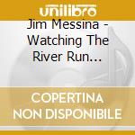 Jim Messina - Watching The River Run Revisted cd