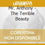 Mr. Anthony - The Terrible Beauty