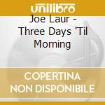 Joe Laur - Three Days 'Til Morning cd