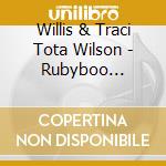 Willis & Traci Tota Wilson - Rubyboo Records Presents This Ain'T Your Daddy'S J cd