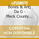 Bones & Antj Da G - Meck County Gangsta cd