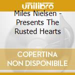 Miles Nielsen - Presents The Rusted Hearts cd