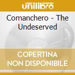 Comanchero - The Undeserved cd