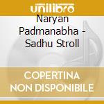 Naryan Padmanabha - Sadhu Stroll cd